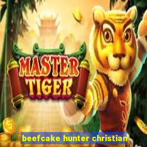 beefcake hunter christian